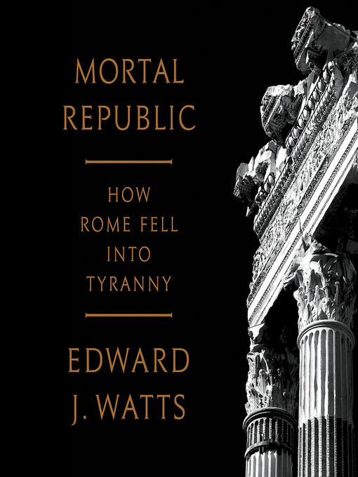 Title details for Mortal Republic by Edward J. Watts - Available